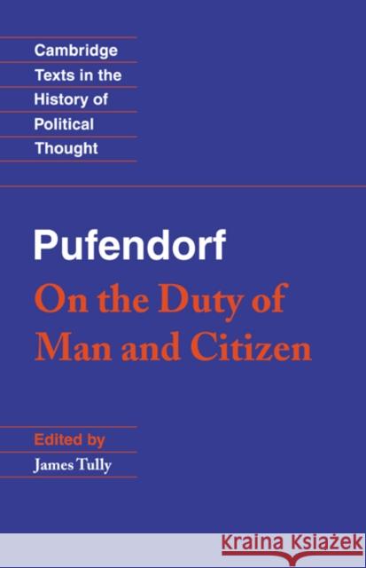 Pufendorf: On the Duty of Man and Citizen According to Natural Law Pufendorf, Samuel 9780521359801 Cambridge University Press