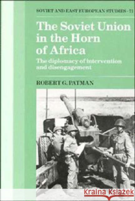 The Soviet Union in the Horn of Africa Patman, Robert G. 9780521360227 CAMBRIDGE UNIVERSITY PRESS
