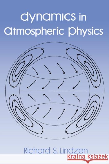 Dynamics in Atmospheric Physics Richard S. Lindzen Richard A. Lindzen 9780521361019 Cambridge University Press