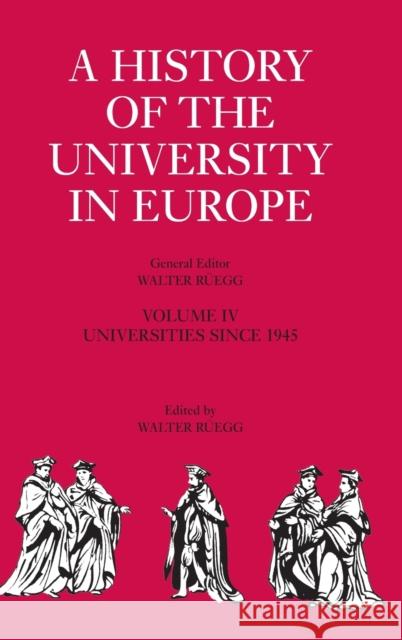 A History of the University in Europe: Volume 4, Universities Since 1945 Rüegg, Walter 9780521361088