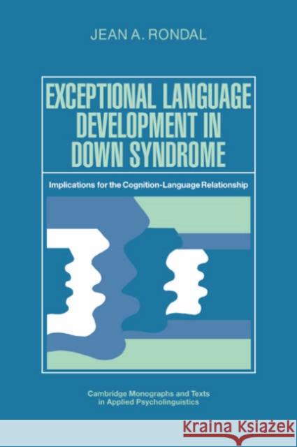 Exceptional Language Development in Down Syndrome Rondal, Jean A. 9780521361675 Cambridge University Press