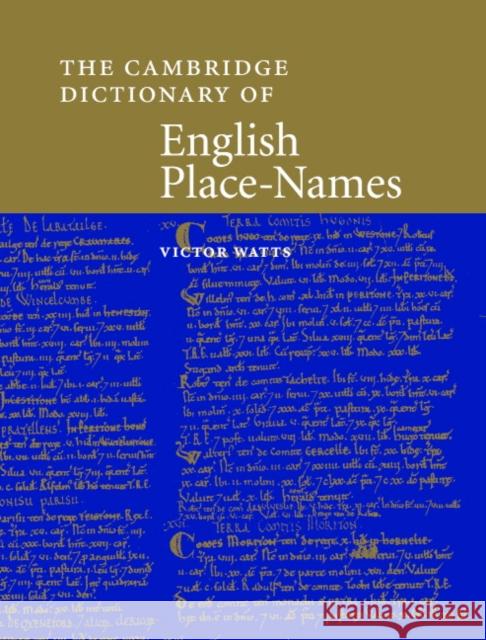 The Cambridge Dictionary of English Place-Names: Based on the Collections of the English Place-Name Society Watts, Victor 9780521362092 Cambridge University Press