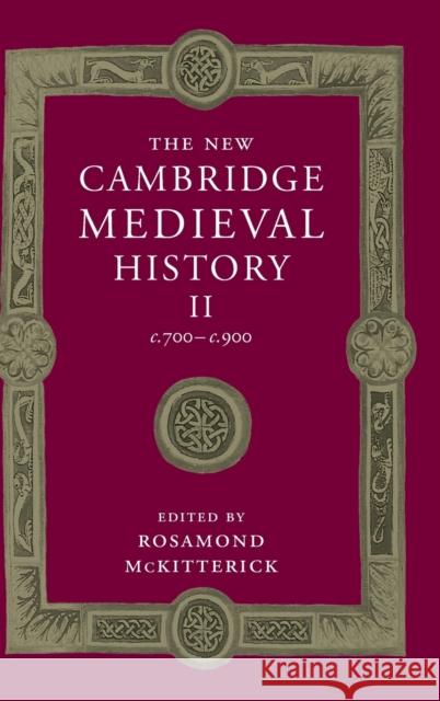 The New Cambridge Medieval History: Volume 2, C.700-C.900 McKitterick, Rosamond 9780521362924 Cambridge University Press