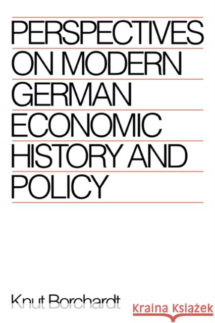 Perspectives on Modern German Economic History and Policy Knut Borchardt, Peter Lambert 9780521363105 Cambridge University Press