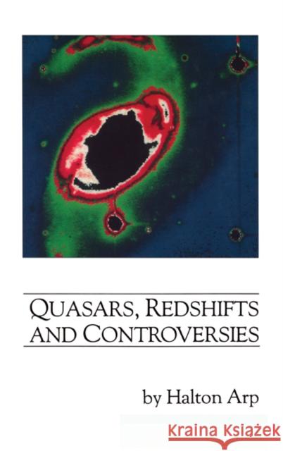 Quasars, Redshifts and Controversies Halton C. Arp 9780521363143 CAMBRIDGE UNIVERSITY PRESS