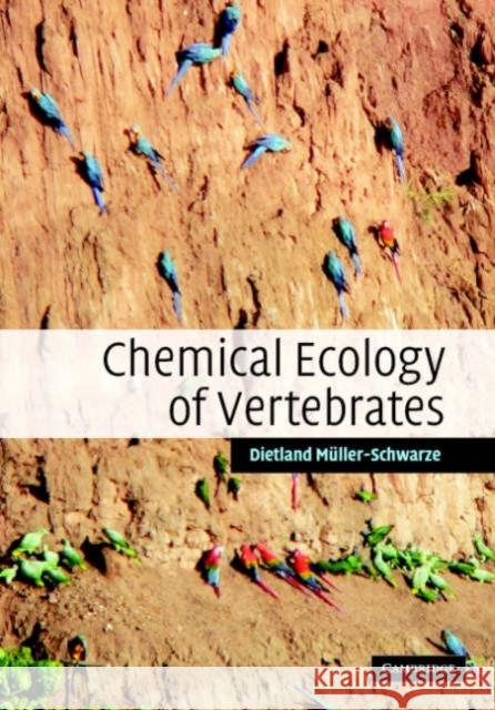 Chemical Ecology of Vertebrates Dietland Muller-Schwarze (State University of New York) 9780521363778 Cambridge University Press