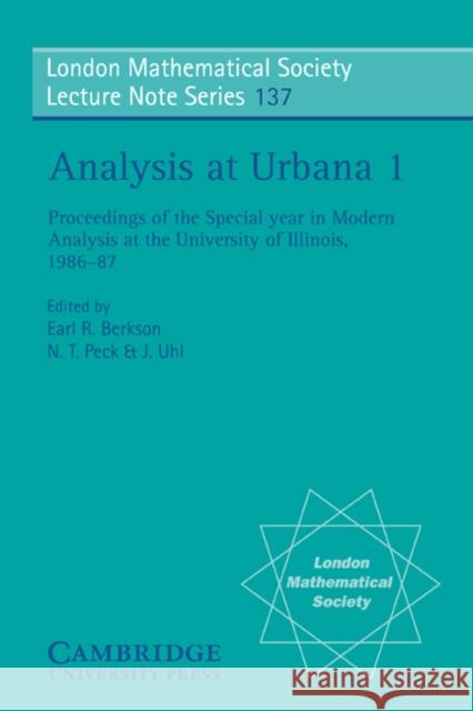 Analysis at Urbana: Volume 1, Analysis in Function Spaces Earl R. Berkson N. T. Peck J. Uhl 9780521364362 Cambridge University Press