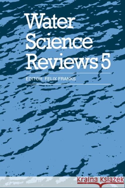 Water Science Reviews 5: Volume 5: The Molecules of Life Felix Franks 9780521365772 Cambridge University Press