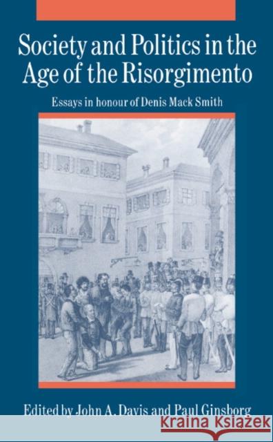 Society and Politics in the Age of the Risorgimento Davis, John A. 9780521365925 Cambridge University Press