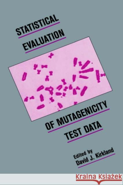 Statistical Evaluation of Mutagenicity Test Data David J. Kirkland David J. Kirkland 9780521366052