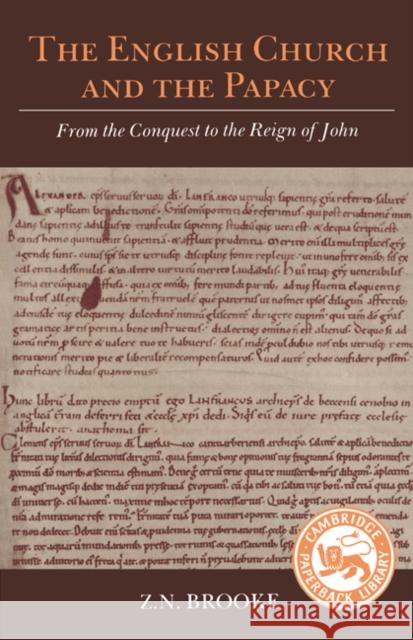 The English Church and the Papacy: From the Conquest to the Reign of John Brooke, Zachary Nugent 9780521366878 Cambridge University Press