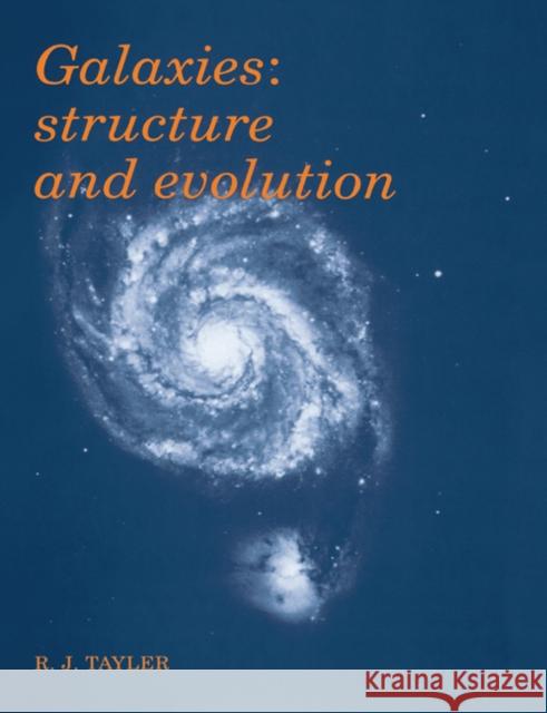 Galaxies: Structure and Evolution Tayler, Roger John 9780521367103 Cambridge University Press