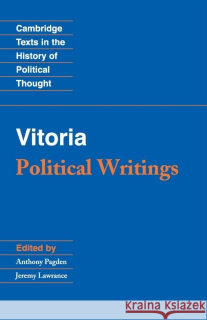 Vitoria: Political Writings Francisco De Vitoria 9780521367141 CAMBRIDGE UNIVERSITY PRESS