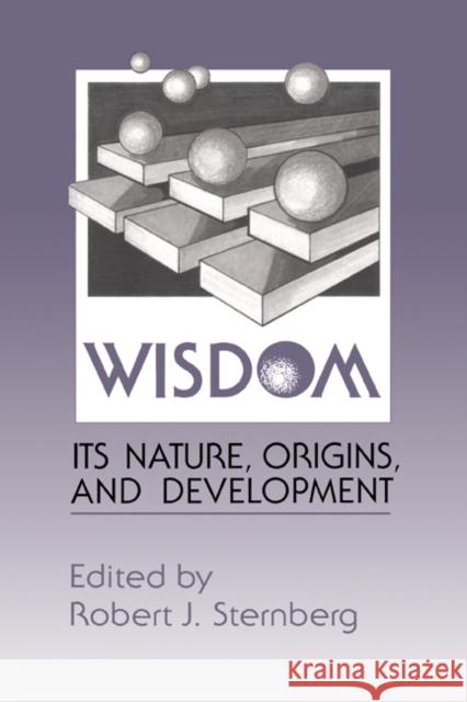 Wisdom: Its Nature, Origins, and Development Sternberg, Robert J. 9780521367189 Cambridge University Press