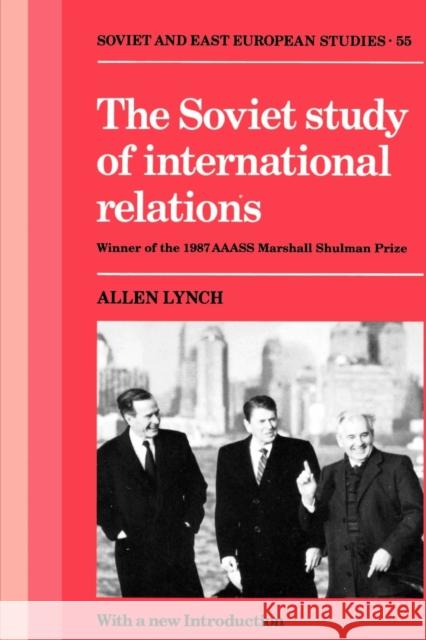 The Soviet Study of International Relations Allen Lynch Curt Gasteyger 9780521367639 Cambridge University Press