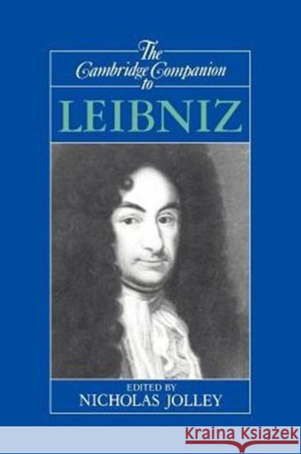 The Cambridge Companion to Leibniz Nicholas Jolley 9780521367691 Cambridge University Press
