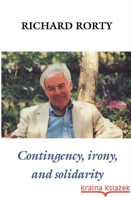 Contingency, Irony, and Solidarity Richard Rorty 9780521367813 Cambridge University Press