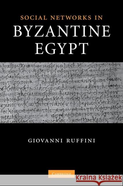 Social Networks in Byzantine Egypt Giovanni Roberto Ruffini 9780521367967