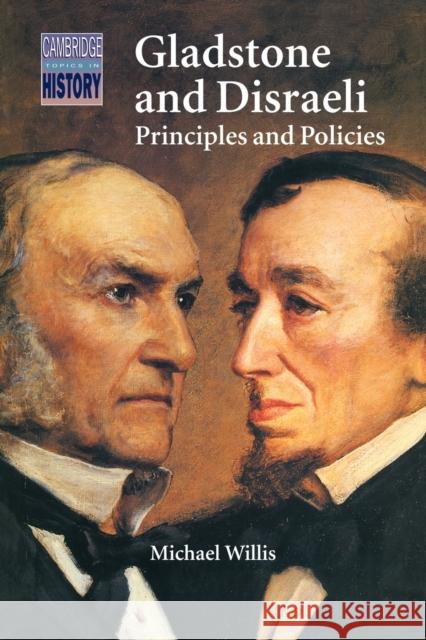 Gladstone and Disraeli: Principles and Policies Willis, Michael 9780521368056