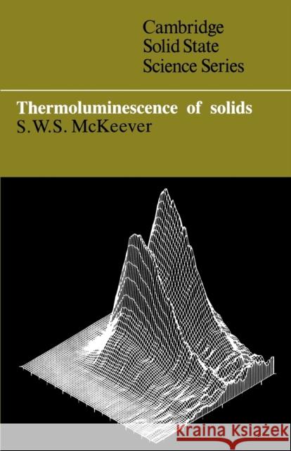 Thermoluminescence of Solids S. W. McKeever 9780521368117 Cambridge University Press