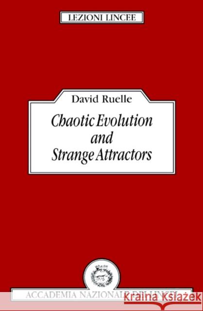 Chaotic Evolution and Strange Attractors David Ruelle D. Ruelle Luigi A. Radicat 9780521368308 Cambridge University Press