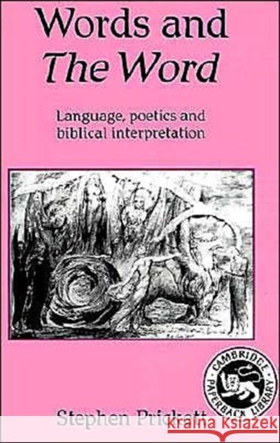 Words and The Word : Language, Poetics and Biblical Interpretation Stephen Prickett 9780521368384 Cambridge University Press