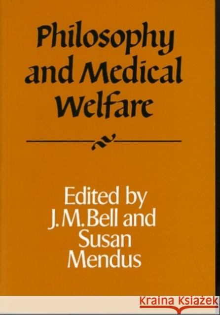 Philosophy and Medical Welfare J. M. Bell, Susan Mendus (Professor) 9780521368568