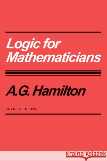 Logic for Mathematicians A. G. Hamilton 9780521368650 Cambridge University Press