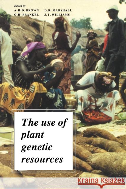 The Use of Plant Genetic Resou Brown, A. H. D. 9780521368865 Cambridge University Press