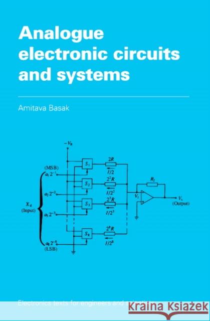 Analogue Electronic Circuits and Systems Amitava Basak A. Basak 9780521369138 Cambridge University Press