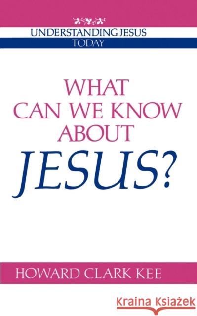 What Can We Know about Jesus? Howard Clark Kee 9780521369152