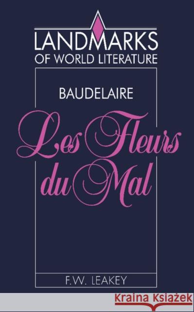 Baudelaire, Les Fleurs Du Mal Leakey, F. W. 9780521369374 Cambridge University Press