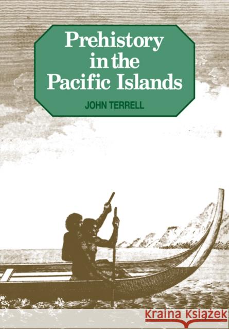 Prehistory in the Pacific Islands John E. Terrell 9780521369565 Cambridge University Press