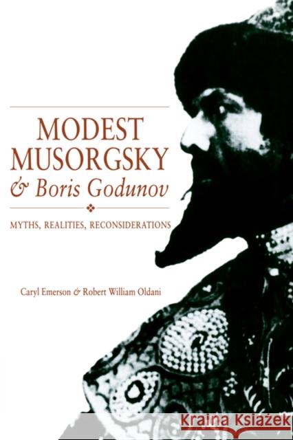 Modest Musorgsky and Boris Godunov: Myths, Realities, Reconsiderations Emerson, Caryl 9780521369763