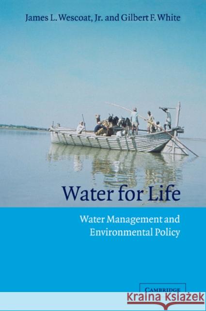 Water for Life: Water Management and Environmental Policy Wescoat Jr, James L. 9780521369800 Cambridge University Press