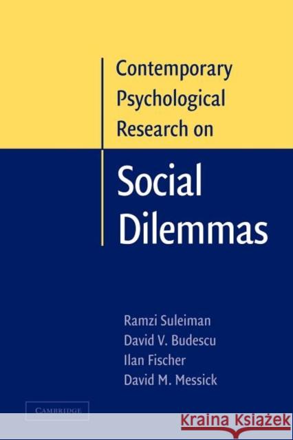 Contemporary Psychological Research on Social Dilemmas Ramzi Suleiman David V. Budescu Ilan Fischer 9780521369916