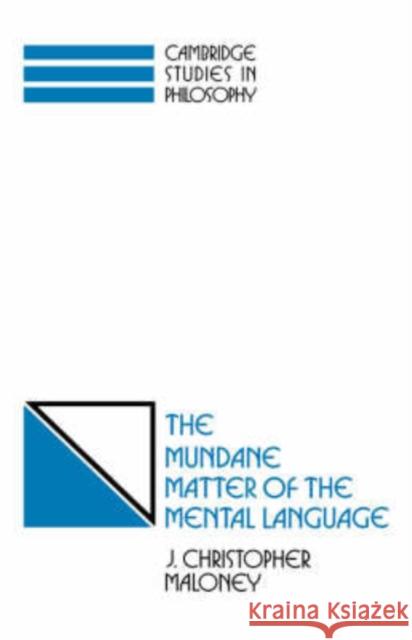 Mundane Matter of Mental Langu Maloney, J. Christopher 9780521370318 Cambridge University Press