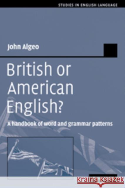 British or American English?: A Handbook of Word and Grammar Patterns Algeo, John 9780521371377 Cambridge University Press