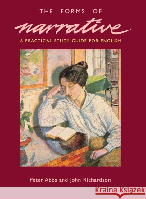 The Forms of Narrative: A Practical Study Guide for English Abbs, Peter 9780521371599