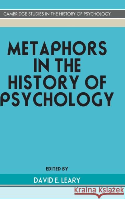 Metaphors in the History of Psychology David E. Leary 9780521371667 Cambridge University Press