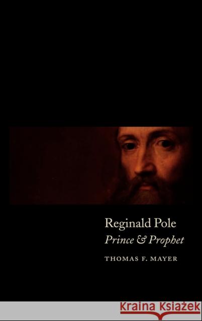 Reginald Pole: Prince and Prophet Mayer, Thomas F. 9780521371889 CAMBRIDGE UNIVERSITY PRESS