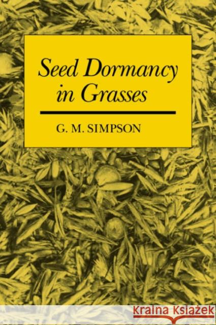 Seed Dormancy in Grasses G. M. Simpson 9780521372886 Cambridge University Press