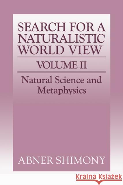 The Search for a Naturalistic World View: Volume 2 Abner Shimony 9780521373531 CAMBRIDGE UNIVERSITY PRESS