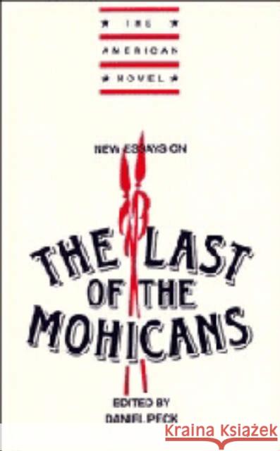 New Essays on the Last of the Mohicans Peck, H. Daniel 9780521374149 Cambridge University Press