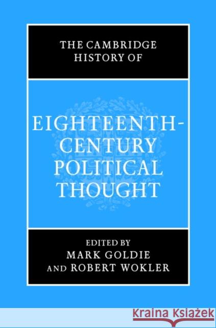 The Cambridge History of Eighteenth-Century Political Thought Mark Goldie Robert Wokler 9780521374224
