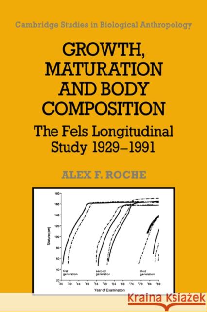 Growth, Maturation, and Body Composition: The Fels Longitudinal Study 1929-1991 Roche, Alex F. 9780521374491 Cambridge University Press