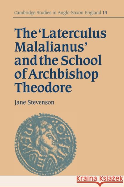 The 'Laterculus Malalianus' and the School of Archbishop Theodore Jane Stevenson 9780521374613 Cambridge University Press