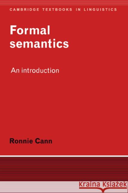 Formal Semantics: An Introduction Ronnie Cann (University of Edinburgh) 9780521374637 Cambridge University Press