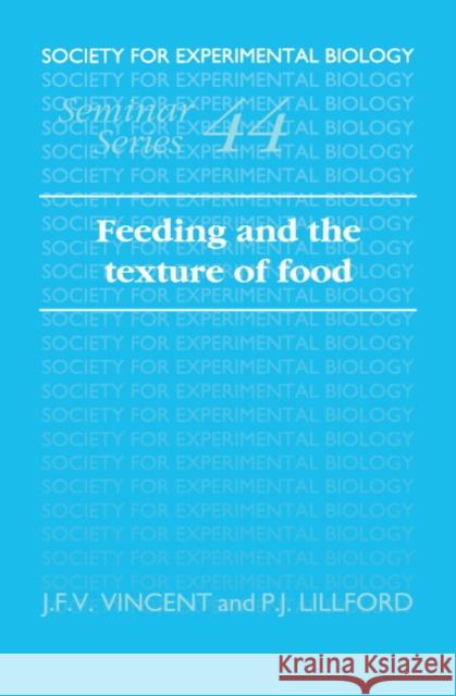 Feeding and the Texture of Food J. F. V. Vincent P. J. Lillford Julian F. V. Vincent 9780521375214 Cambridge University Press