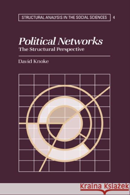 Political Networks: The Structural Perspective David Knoke (University of Minnesota) 9780521375528